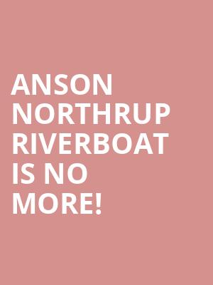 Anson Northrup Riverboat is no more